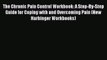 [Read book] The Chronic Pain Control Workbook: A Step-By-Step Guide for Coping with and Overcoming