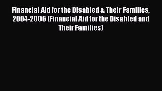 [Read book] Financial Aid for the Disabled & Their Families 2004-2006 (Financial Aid for the