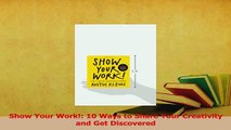Read  Show Your Work 10 Ways to Share Your Creativity and Get Discovered Ebook Free