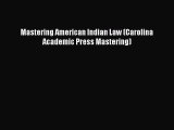 [Download PDF] Mastering American Indian Law (Carolina Academic Press Mastering) Ebook Free