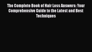 [Read book] The Complete Book of Hair Loss Answers: Your Comprehensive Guide to the Latest