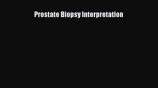 [Read book] Prostate Biopsy Interpretation [PDF] Online
