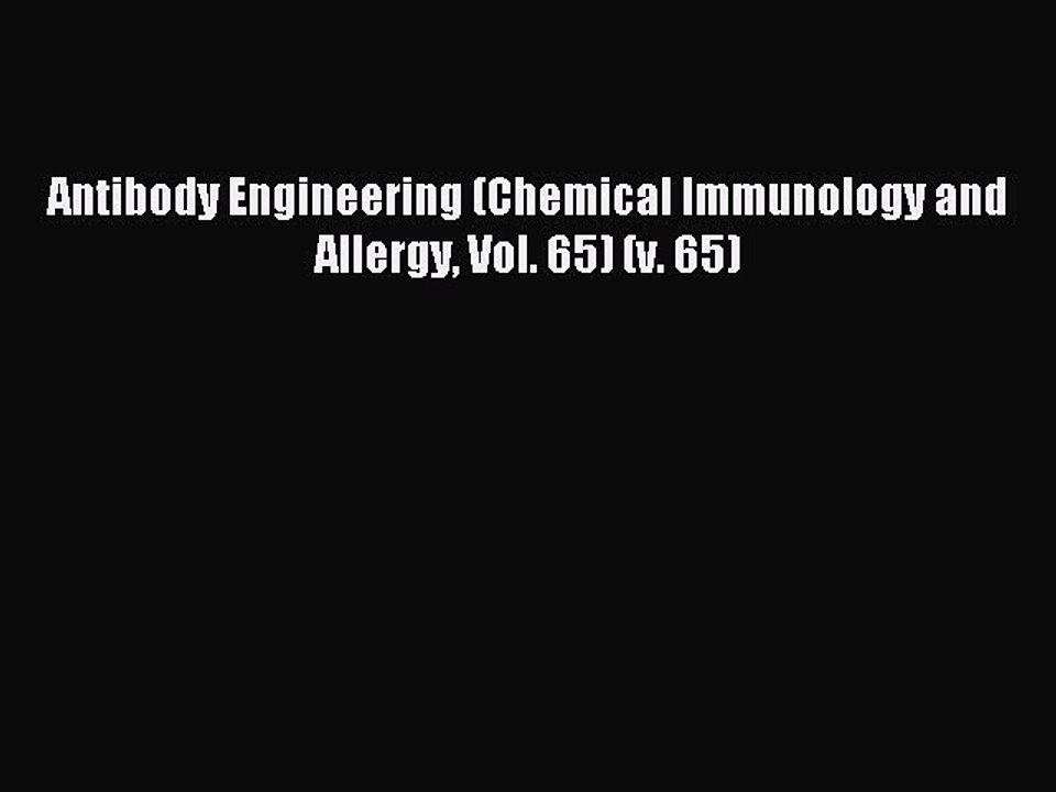 Download Antibody Engineering (Chemical Immunology and Allergy Vol. 65) (v. 65) Ebook Free