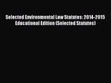 [Download PDF] Selected Environmental Law Statutes: 2014-2015 Educational Edition (Selected