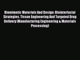 Read Biomimetic Materials And Design: Biointerfacial Strategies Tissue Engineering And Targeted