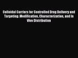 Download Colloidal Carriers for Controlled Drug Delivery and Targeting: Modification Characterization