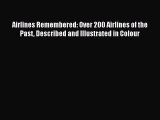 Download Airlines Remembered: Over 200 Airlines of the Past Described and Illustrated in Colour