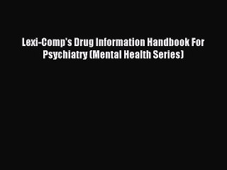 Download Lexi-Comp's Drug Information Handbook For Psychiatry (Mental Health Series) Ebook