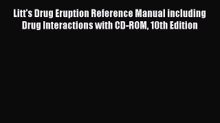 Read Litt's Drug Eruption Reference Manual including Drug Interactions with CD-ROM 10th Edition