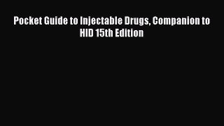 Read Pocket Guide to Injectable Drugs Companion to HID 15th Edition PDF Free