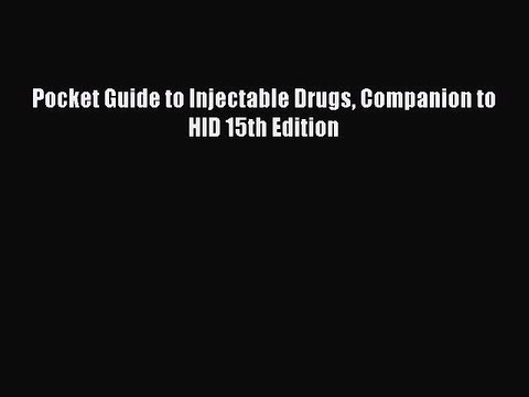 Read Pocket Guide to Injectable Drugs Companion to HID 15th Edition PDF Free