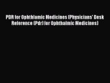 Read PDR for Ophthlamic Medicines (Physicians' Desk Reference (Pdr) for Ophthalmic Medicines)