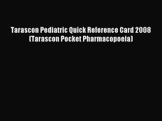 Read Tarascon Pediatric Quick Reference Card 2008 (Tarascon Pocket Pharmacopoeia) Ebook Free