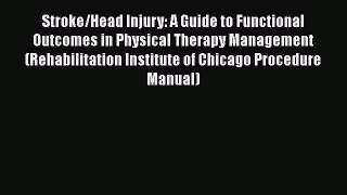 [Read book] Stroke/Head Injury: A Guide to Functional Outcomes in Physical Therapy Management