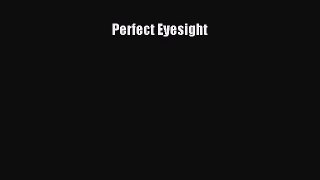 [Read book] Perfect Eyesight [PDF] Full Ebook