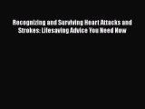 [Read book] Recognizing and Surviving Heart Attacks and Strokes: Lifesaving Advice You Need