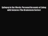 [Read book] Epilepsy in Our Words: Personal Accounts of Living with Seizures (The Brainstorm