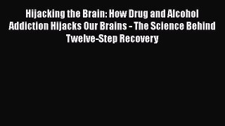 [Read book] Hijacking the Brain: How Drug and Alcohol Addiction Hijacks Our Brains - The Science