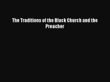 Ebook The Traditions of the Black Church and the Preacher Read Full Ebook