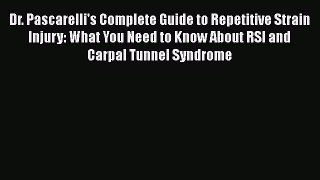 [Read book] Dr. Pascarelli's Complete Guide to Repetitive Strain Injury: What You Need to Know