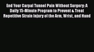 [Read book] End Your Carpal Tunnel Pain Without Surgery: A Daily 15-Minute Program to Prevent