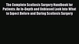 [Read book] The Complete Scoliosis Surgery Handbook for Patients: An In-Depth and Unbiased