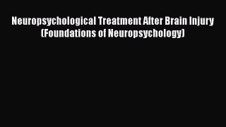 [Read book] Neuropsychological Treatment After Brain Injury (Foundations of Neuropsychology)