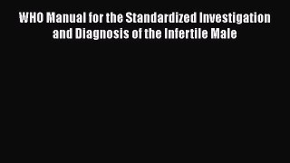 [Read book] WHO Manual for the Standardized Investigation and Diagnosis of the Infertile Male