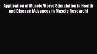 [Read book] Application of Muscle/Nerve Stimulation in Health and Disease (Advances in Muscle