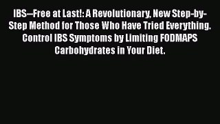 [Read book] IBS--Free at Last!: A Revolutionary New Step-by-Step Method for Those Who Have