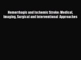 [Read book] Hemorrhagic and Ischemic Stroke: Medical Imaging Surgical and Interventional  Approaches