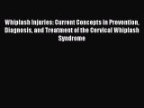 [Read book] Whiplash Injuries: Current Concepts in Prevention Diagnosis and Treatment of the