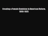 Download Creating a Female Dominion in American Reform 1890-1935  EBook