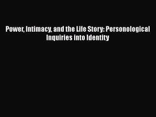 PDF Power Intimacy and the Life Story: Personological Inquiries into Identity Free Books