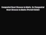 [Read book] Congenital Heart Disease in Adults 3e (Congenital Heart Disease in Adults (Perloff/Child))