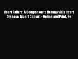 [Read book] Heart Failure: A Companion to Braunwald's Heart Disease: Expert Consult - Online