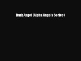 Read Dark Angel (Alpha Angels Series) Ebook Free