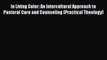 PDF In Living Color: An Intercultural Approach to Pastoral Care and Counseling (Practical Theology)