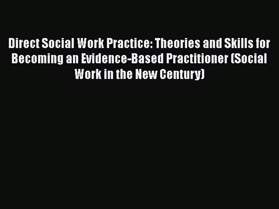 PDF Direct Social Work Practice: Theories and Skills for Becoming an Evidence-Based Practitioner