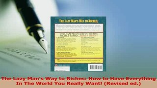 Read  The Lazy Mans Way to Riches How to Have Everything In The World You Really Want Ebook Free