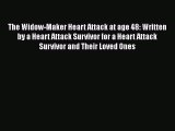 [Read book] The Widow-Maker Heart Attack at age 48: Written by a Heart Attack Survivor for