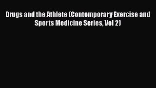 [Read book] Drugs and the Athlete (Contemporary Exercise and Sports Medicine Series Vol 2)