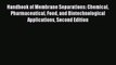 Download Handbook of Membrane Separations: Chemical Pharmaceutical Food and Biotechnological
