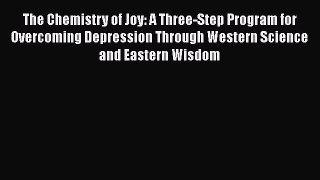 [Read book] The Chemistry of Joy: A Three-Step Program for Overcoming Depression Through Western