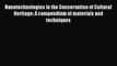 PDF Nanotechnologies in the Conservation of Cultural Heritage: A compendium of materials and