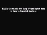 Download NCLEX® Essentials: Med Surg: Everything You Need to Know to Demolish MedSurg Ebook