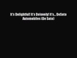 Read It's Delightful! It's Delovely! It's... DeSoto Automobiles (De Soto) Ebook Free