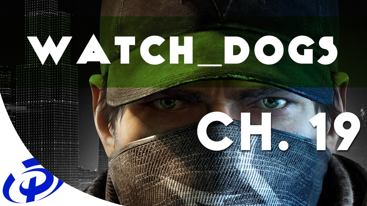 Let's Play - PS4 - Watch_Dogs - Ch 19