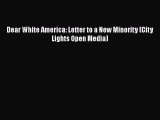 Read Dear White America: Letter to a New Minority (City Lights Open Media) Ebook