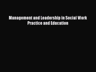 PDF Management and Leadership in Social Work Practice and Education  Read Online